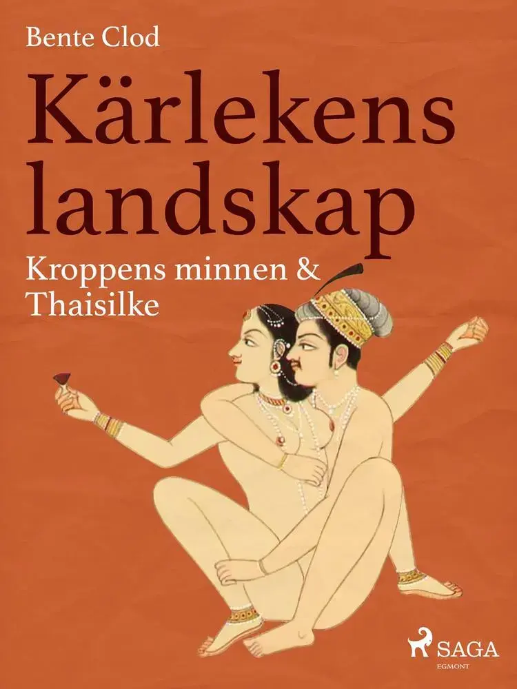 Kärlekens landskap 2: Kroppens minnen & Thaisilke af Bente Clod