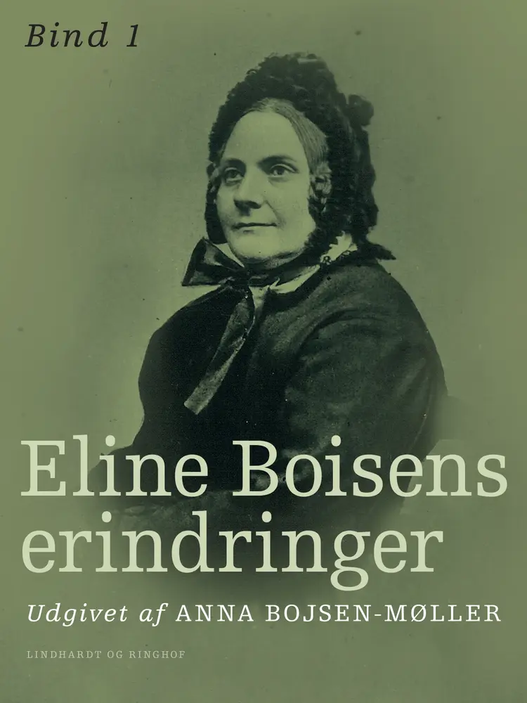 Eline Boisens erindringer. Bind 1 af Eline Boisen