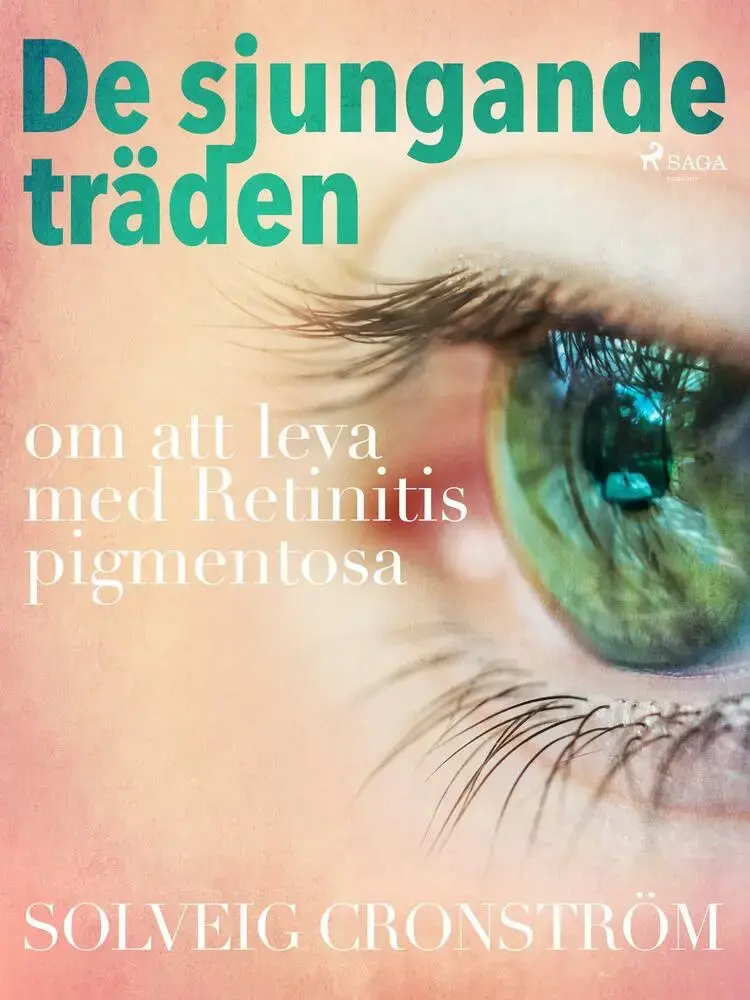 De sjungande träden : om att leva med Retinitis pigmentosa af Solveig Cronström