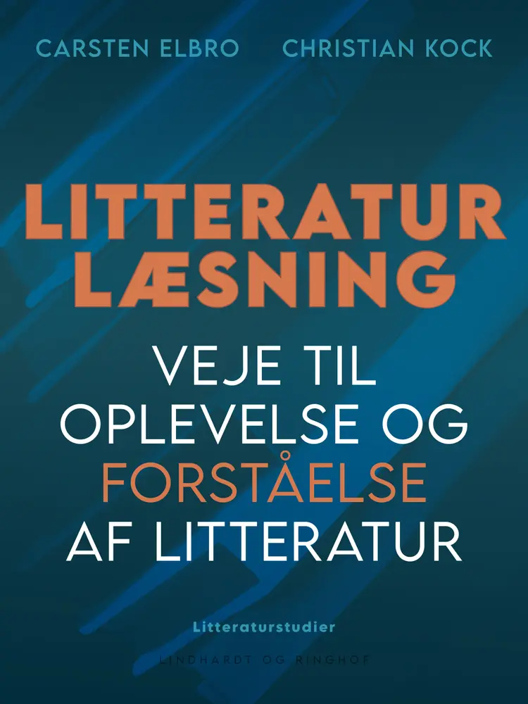 Litteraturlæsning. Veje til oplevelse og forståelse af litteratur af Carsten Elbro