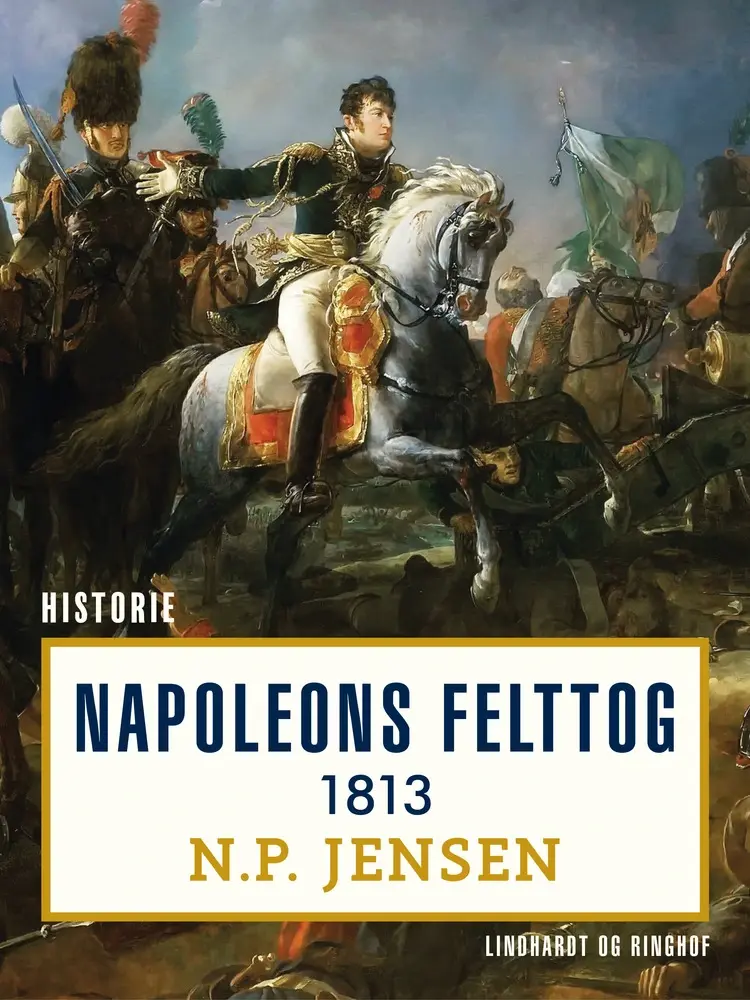 Napoleons felttog 1813 af N.P. Jensen