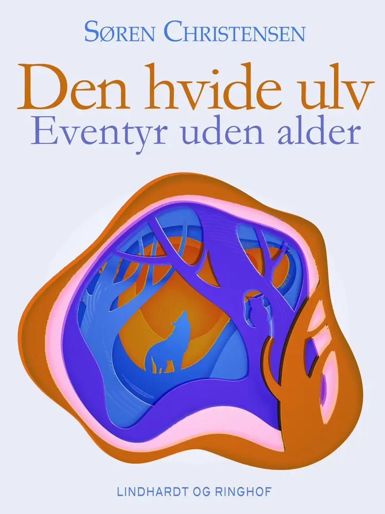 Den hvide ulv. Eventyr uden alder af Søren Christensen