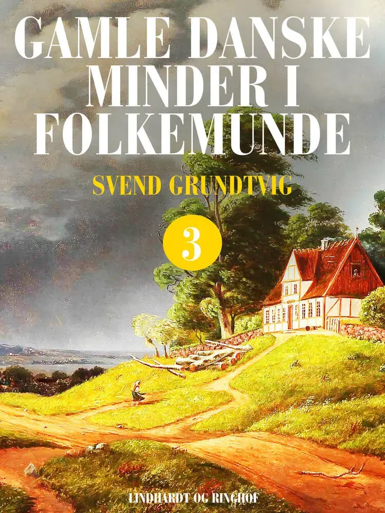 Gamle danske minder i folkemunde. Bind 3 af Svend Grundtvig