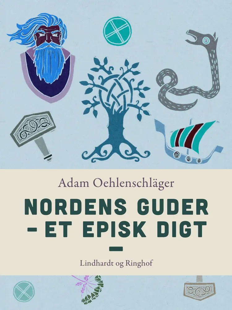 Nordens Guder. Et episk digt af Adam Oehlenschläger