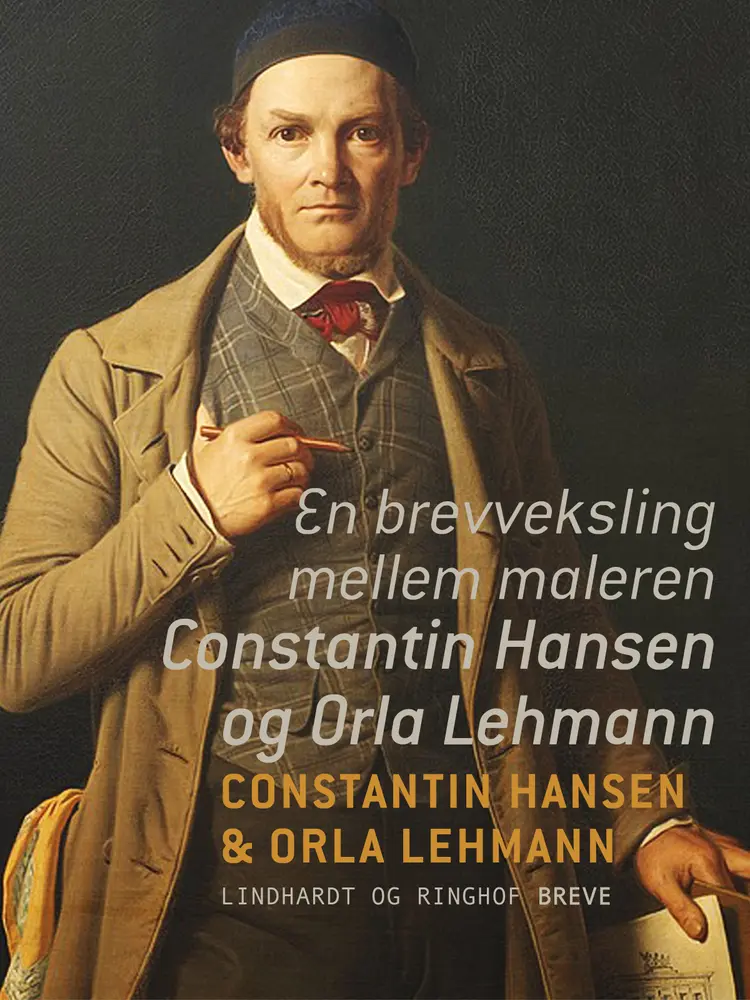 En brevveksling mellem maleren Constantin Hansen og Orla Lehmann af Constantin Hansen