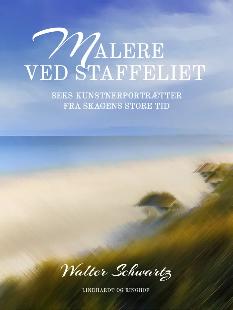 Malere ved staffeliet. Seks kunstnerportrætter fra Skagens store tid af Walter Schwartz