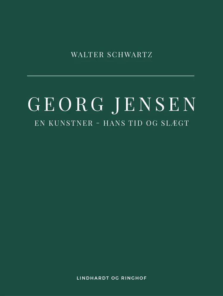 Georg Jensen. En kunstner - hans tid og slægt af Walter Schwartz