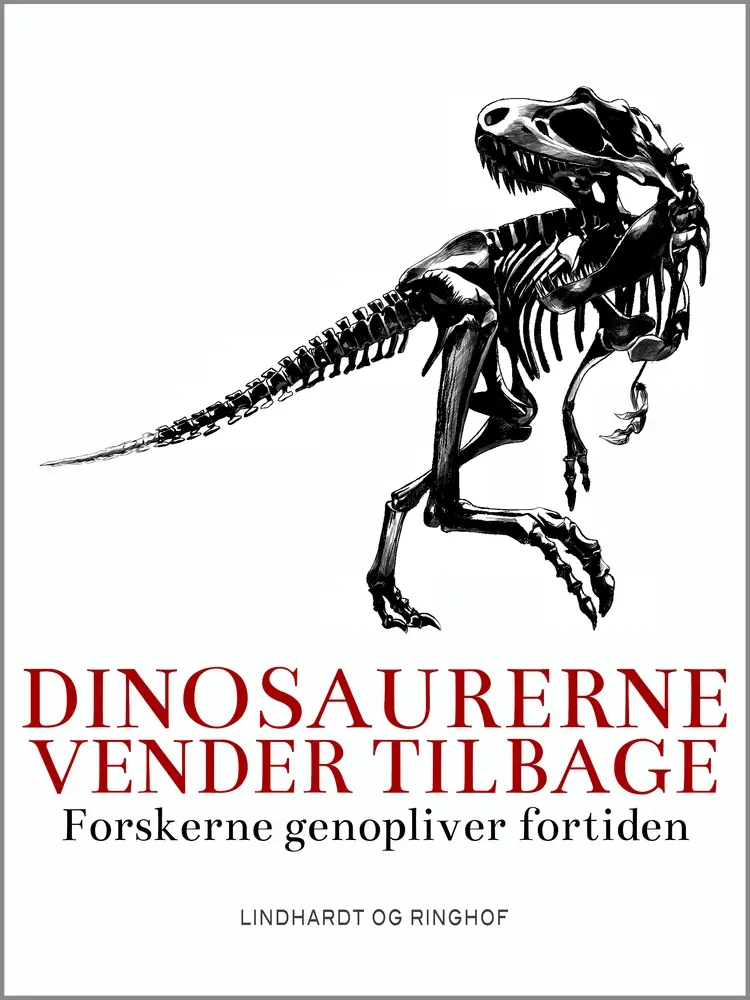 Dinosaurerne vender tilbage. Forskerne genopliver fortiden af Lars Thomas
