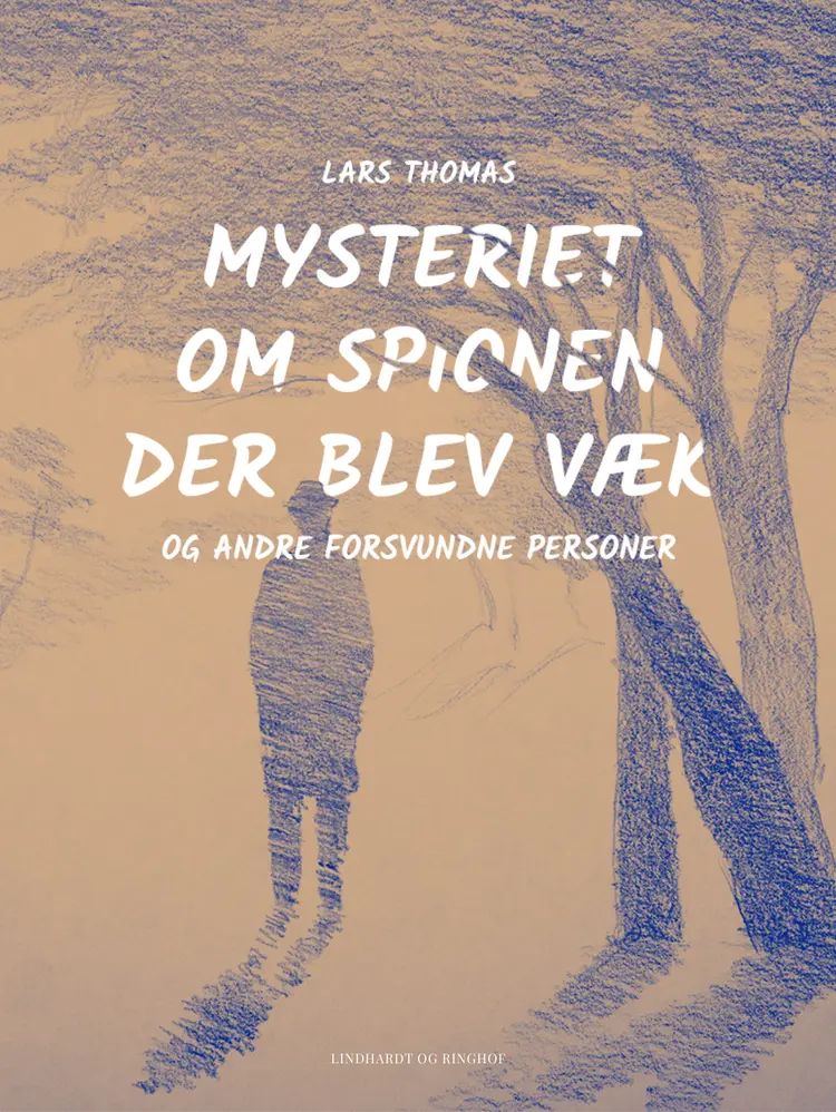 Mysteriet om spionen der blev væk - og andre forsvundne personer af Lars Thomas