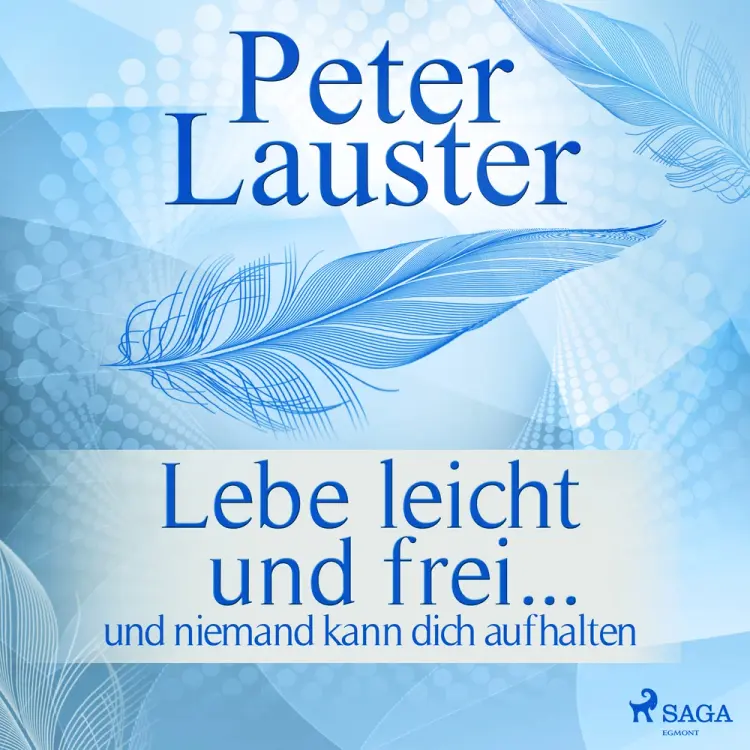 Lebe leicht und frei - ... und niemand kann dich aufhalten af Peter Lauster