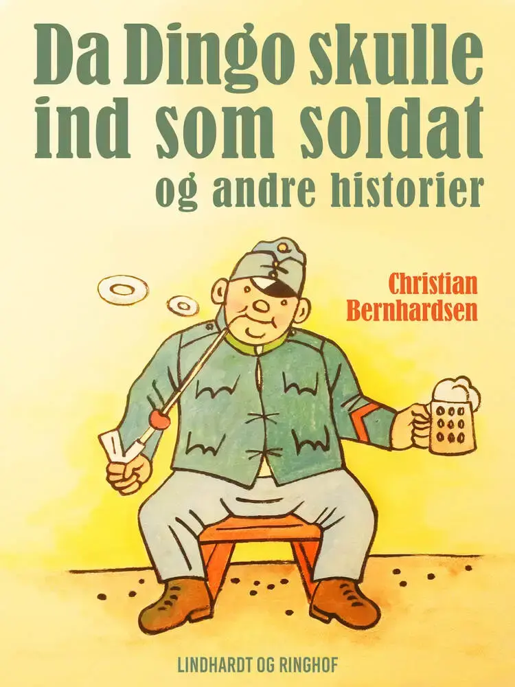Da Dingo skulle ind som soldat - og andre historier af Christian Bernhardsen