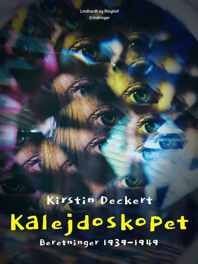 Kalejdoskopet. Beretninger 1939-1949 af Kirstin Deckert