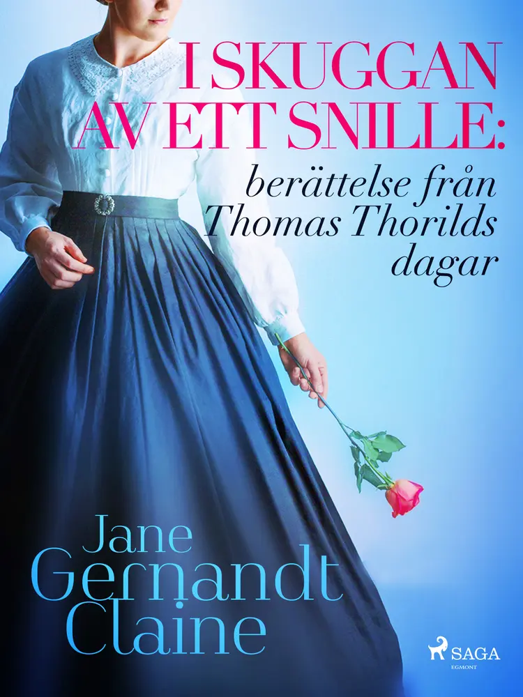 I skuggan av ett snille: berättelse från Thomas Thorilds dagar. af Jane Gernandt Claine