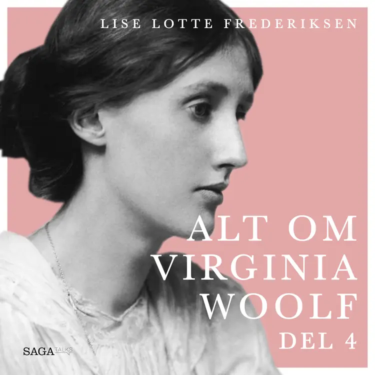 Alt om Virginia Woolf - del 4 af Lise Lotte Frederiksen