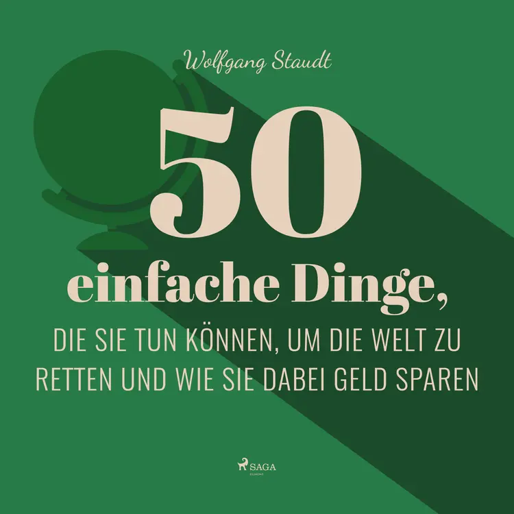 50 einfache Dinge, die Sie tun können, um die Welt zu retten und wie Sie dabei Geld sparen af Andreas Schlumberger
