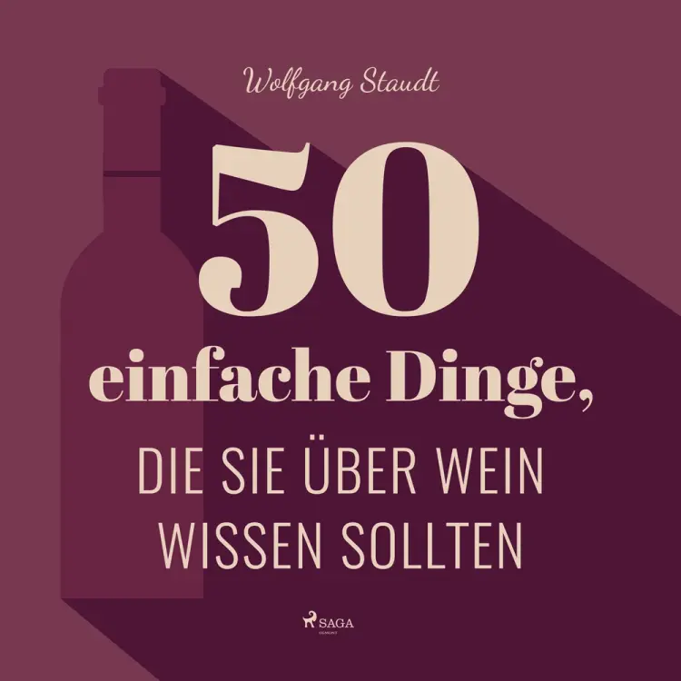 50 einfache Dinge, die Sie über Wein wissen sollten af Wolfgang Staudt