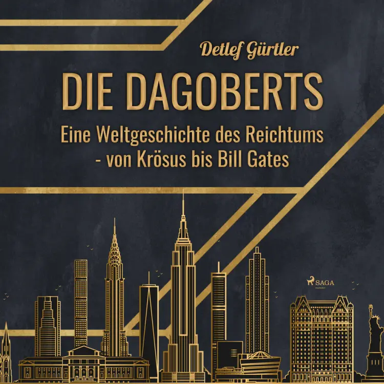 Die Dagoberts - Eine Weltgeschichte des Reichtums - von Krösus bis Bill Gates af Detlef Gürtler