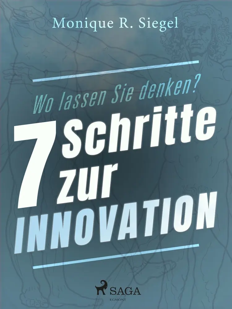 Wo lassen Sie denken? - 7 Schritte zur Innovation af Monique R. Siegel