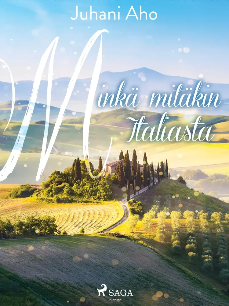 Minkä mitäkin Italiasta af Juhani Aho