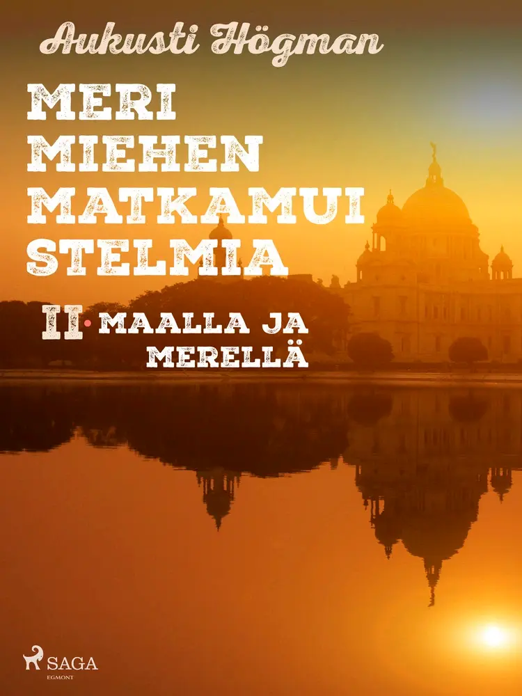 Merimiehen matkamuistelmia II maalla ja merellä. af Aukusti Högman