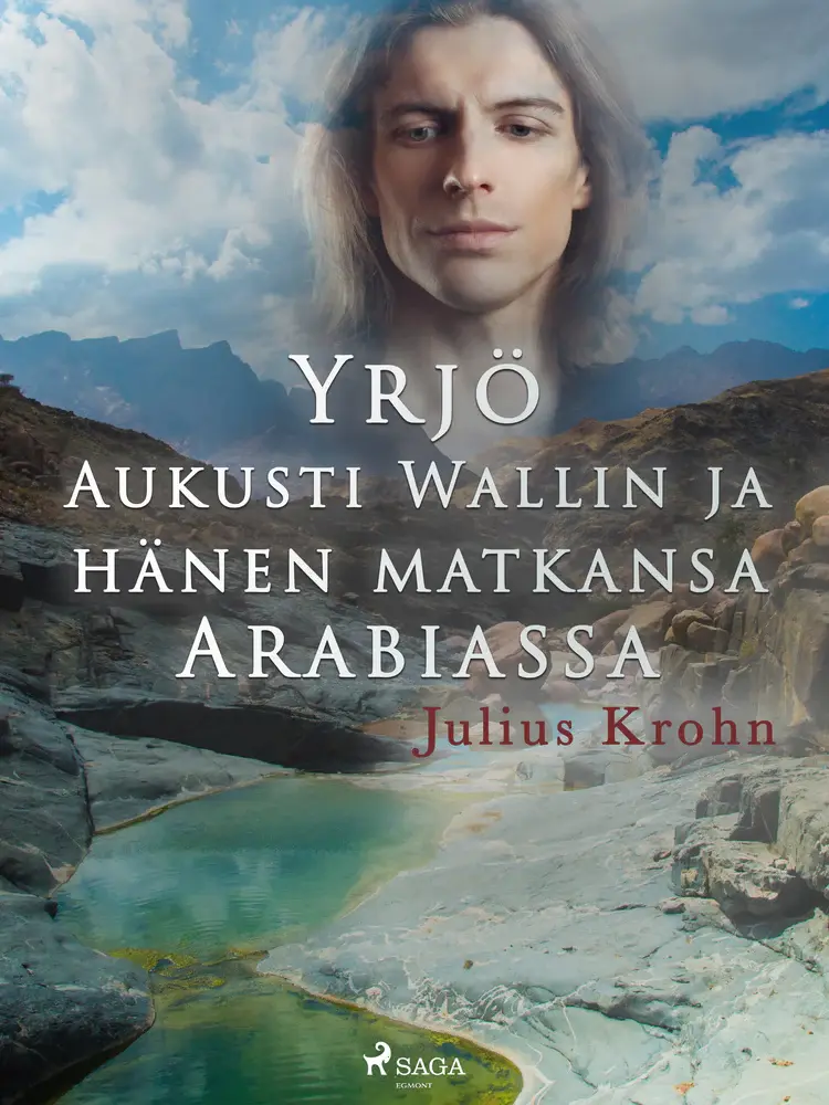 Yrjö Aukusti Wallin ja hänen matkansa Arabiassa af Julius Krohn