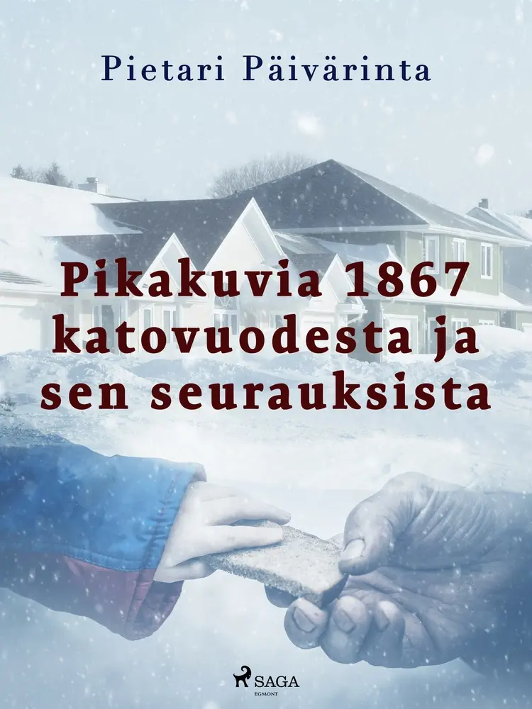 Pikakuvia 1867 katovuodesta ja sen seurauksista af Pietari Päivärinta