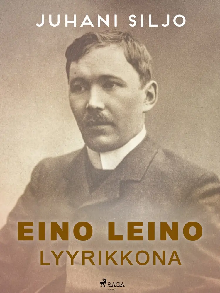 Eino Leino lyyrikkona af Juhani Siljo