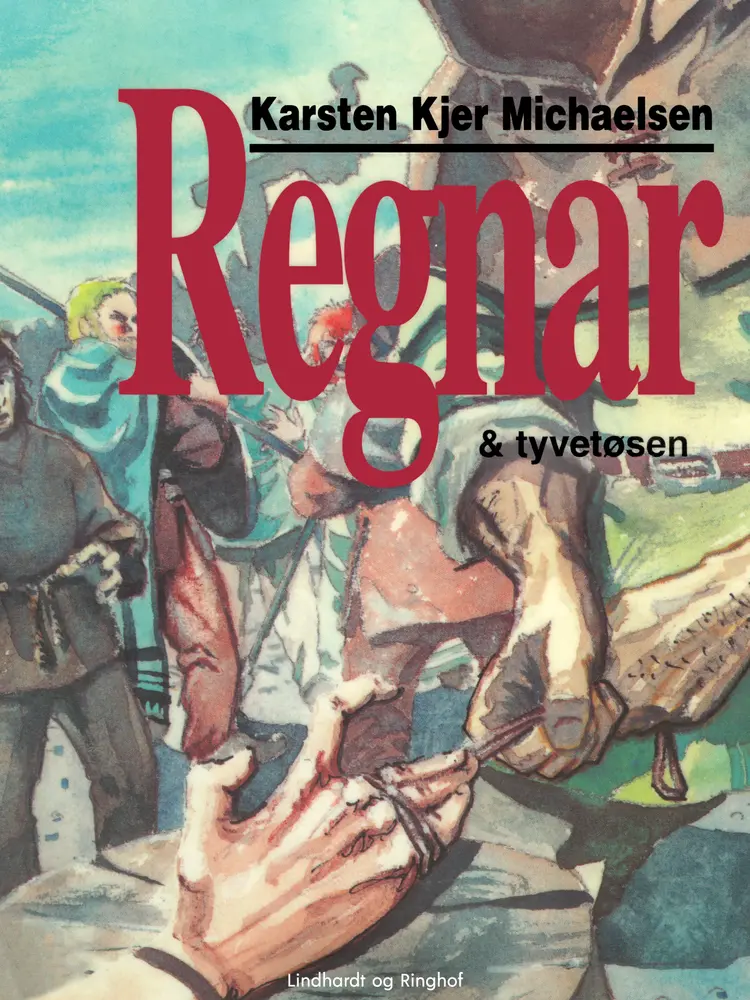 Regnar & tyvetøsen af Karsten Kjer Michaelsen