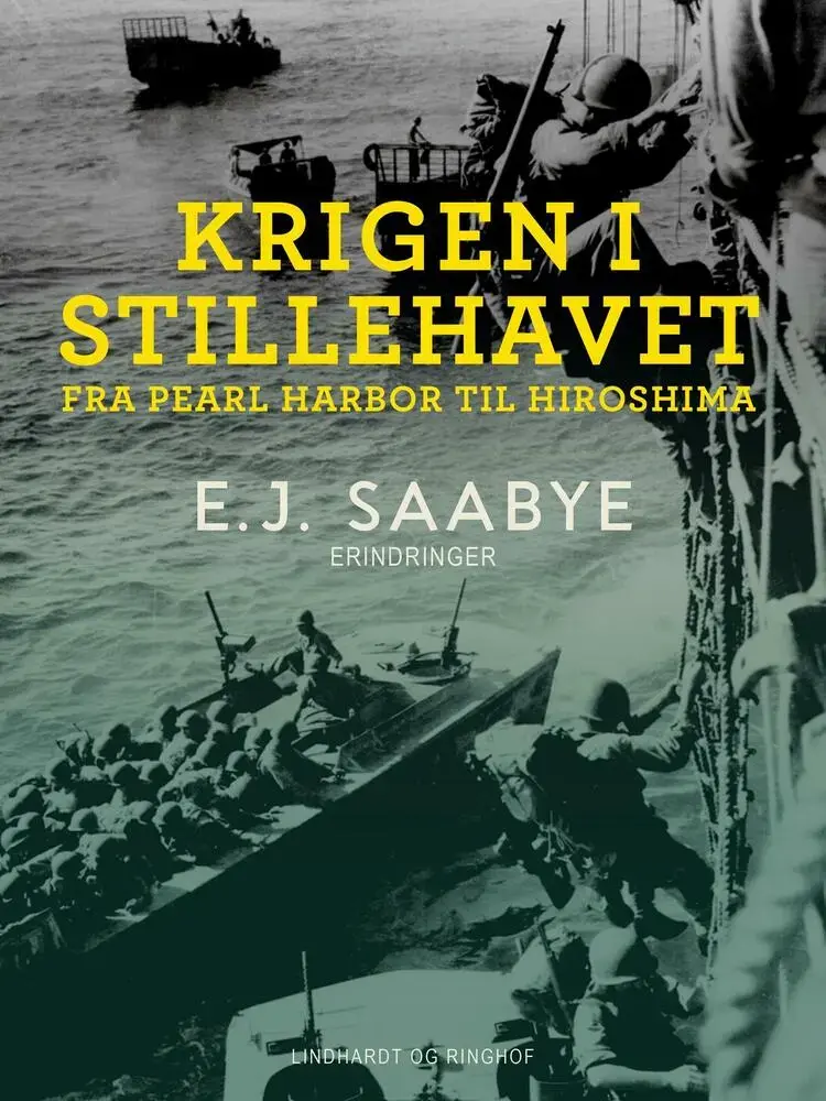 Krigen i Stillehavet. Fra Pearl Harbor til Hiroshima af E. J. Saabye