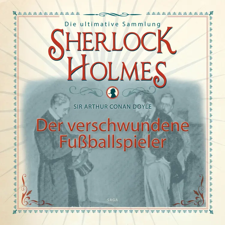 Sherlock Holmes: Der verschwundene Fußballspieler - Die ultimative Sammlung af Arthur Conan Doyle