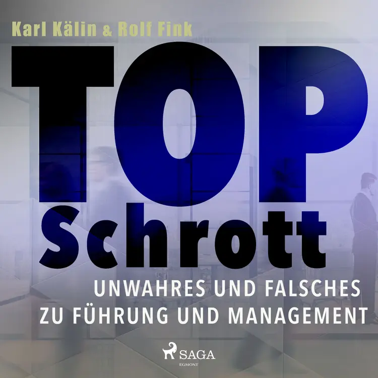 Top Schrott - Unwahres und Falsches zu Führung und Management af Rolf Fink