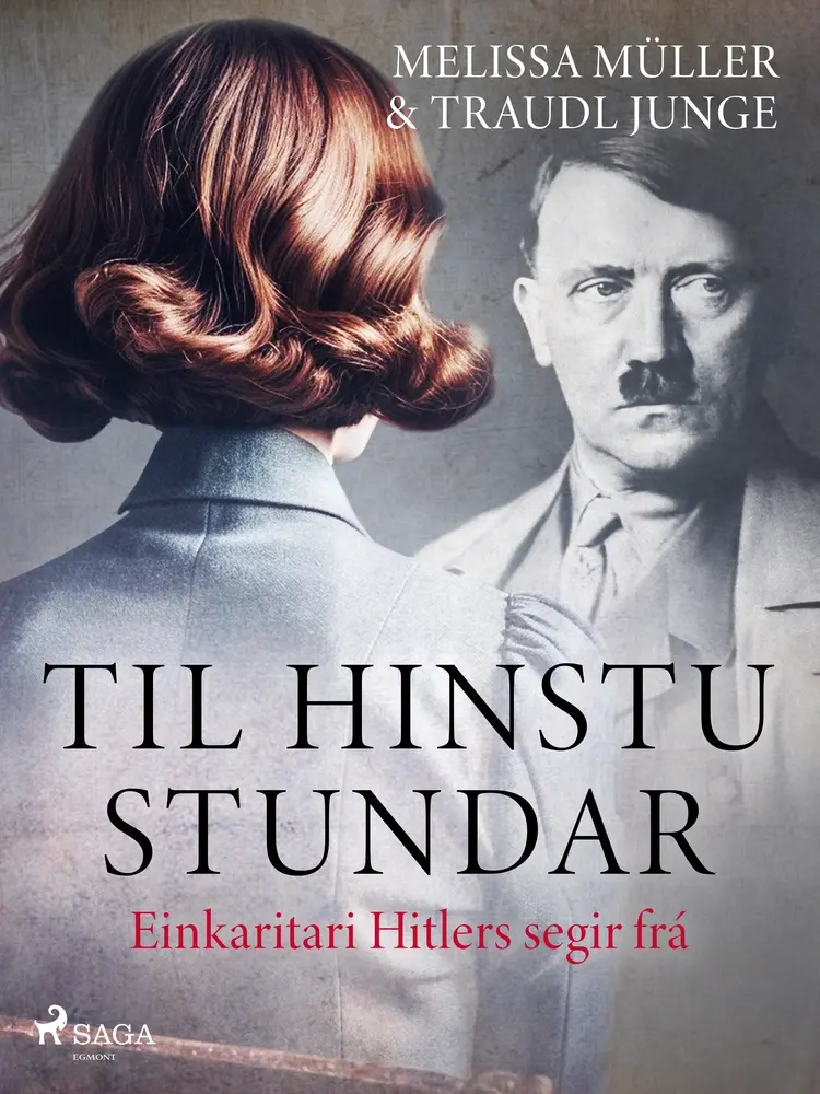 Til hinstu stundar - Einkaritari Hitlers segir frá af Traudl Junge