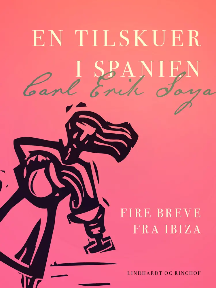 En tilskuer i Spanien. Fire breve fra Ibiza af Carl Erik Soya