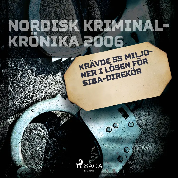 Krävde 55 miljoner i lösen för Siba-direktör af – Diverse