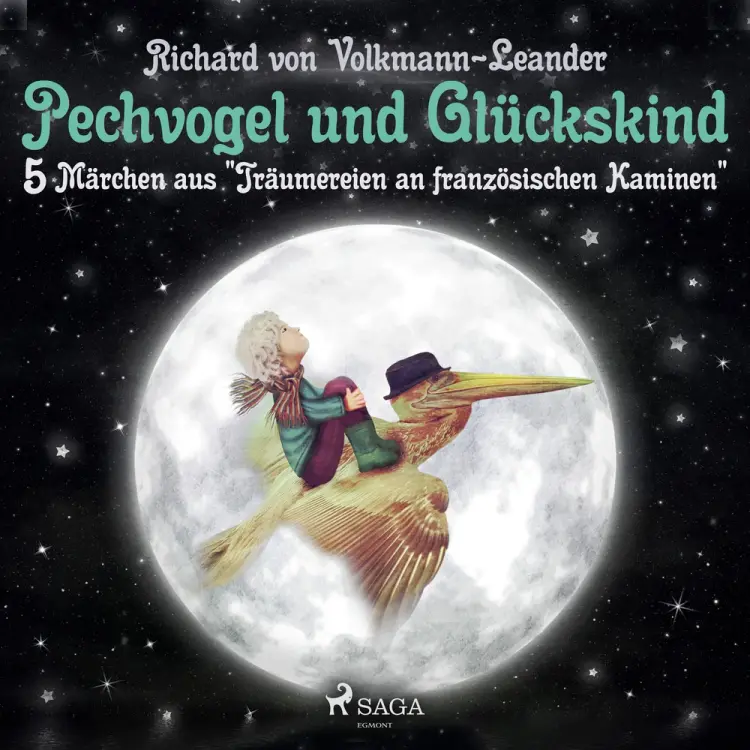 Pechvogel und Glückskind. 5 Märchen aus ''Träumereien an französischen Kaminen'' af Richard von Volkmann Leander