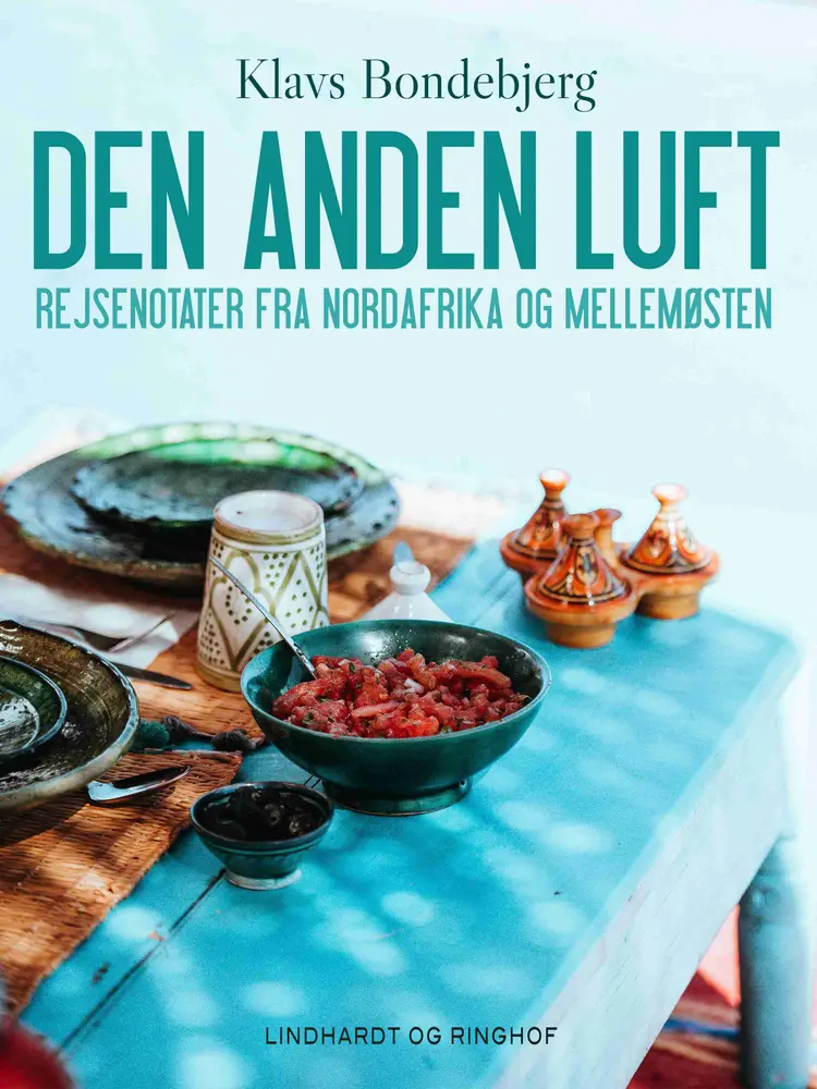 Den anden luft. Rejsenotater fra Nordafrika og Mellemøsten af Klavs Bondebjerg