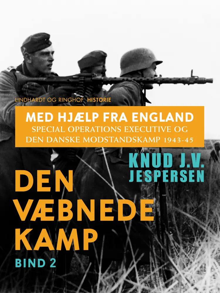 Med hjælp fra England. Special Operations Executive og den danske modstandskamp 1943-45. Bind 2 af Knud J.V. Jespersen