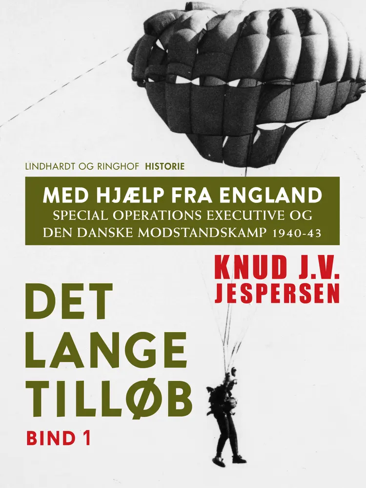 Med hjælp fra England. Special Operations Executive og den danske modstandskamp 1940-43. Bind 1 af Knud J.V. Jespersen