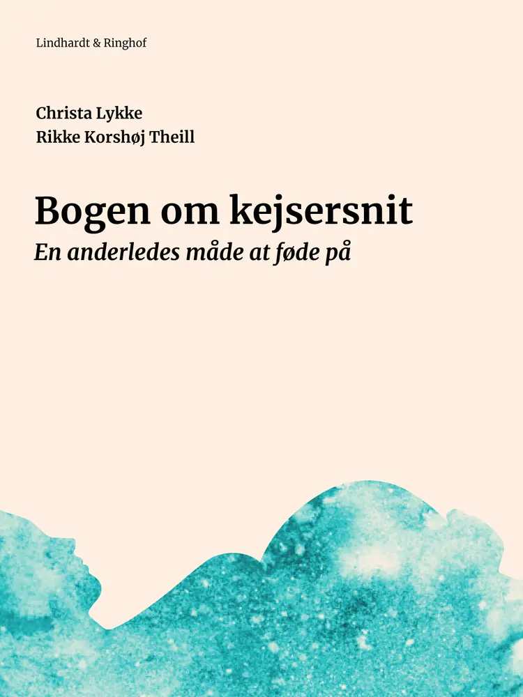 Bogen om kejsersnit. En anderledes måde at føde på af Christa Lykke