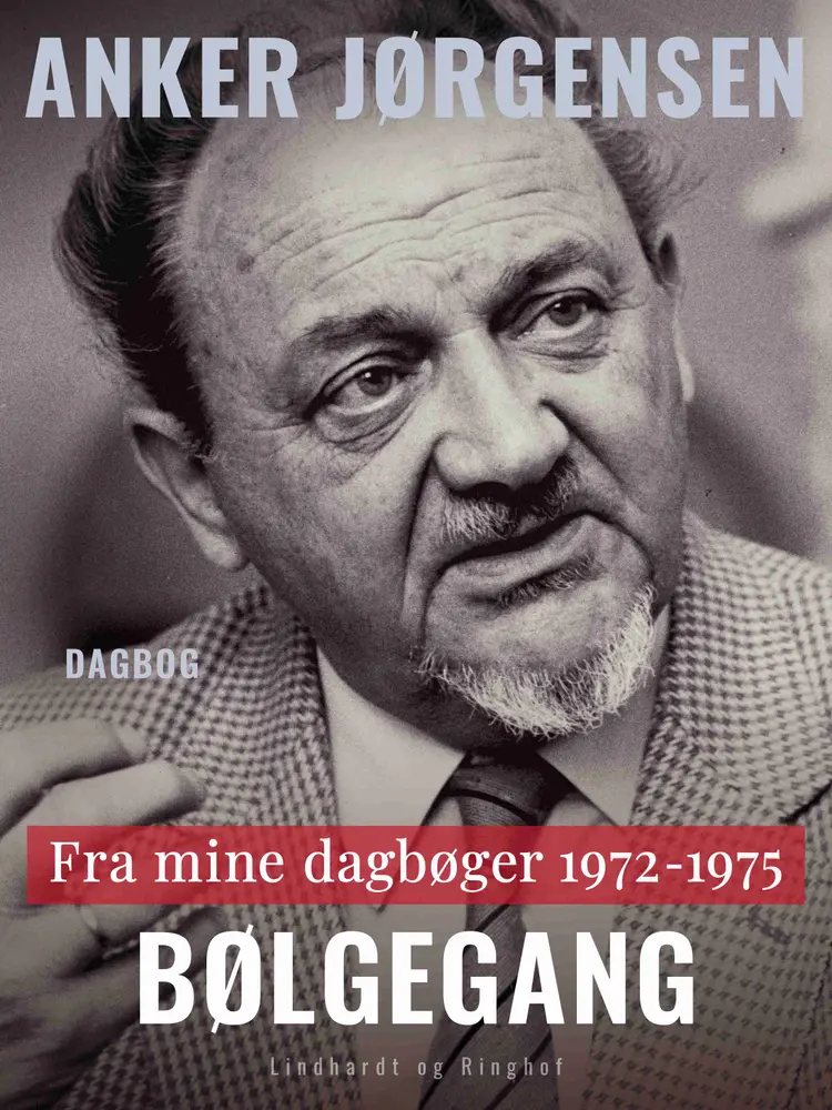 Fra mine dagbøger. 1972-1975. Bølgegang af Anker Jørgensen