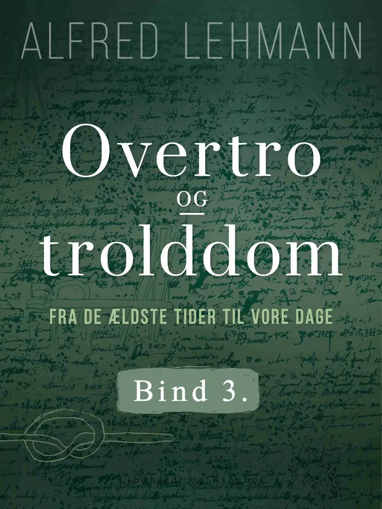 Overtro og trolddom fra de ældste tider til vore dage. Bind 3 af Alfred Lehmann