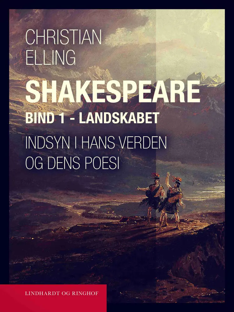 Shakespeare. Indsyn i hans verden og dens poesi. Bind 1. Landskabet af Christian Elling