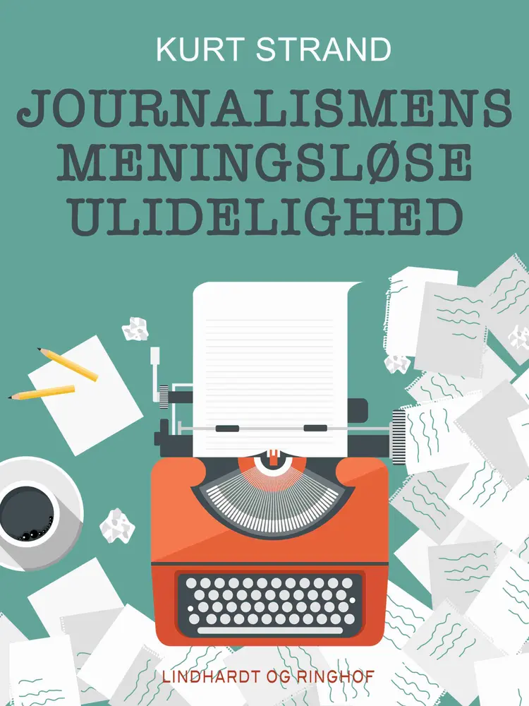 Journalismens meningsløse ulidelighed af Kurt Strand