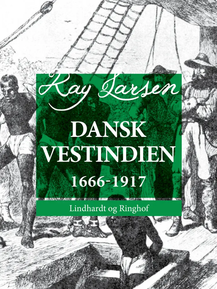Dansk Vestindien 1666-1917 af Kay Larsen