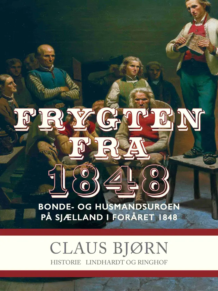 Frygten fra 1848. Bonde- og husmandsuroen på Sjælland i foråret 1848 af Claus Bjørn