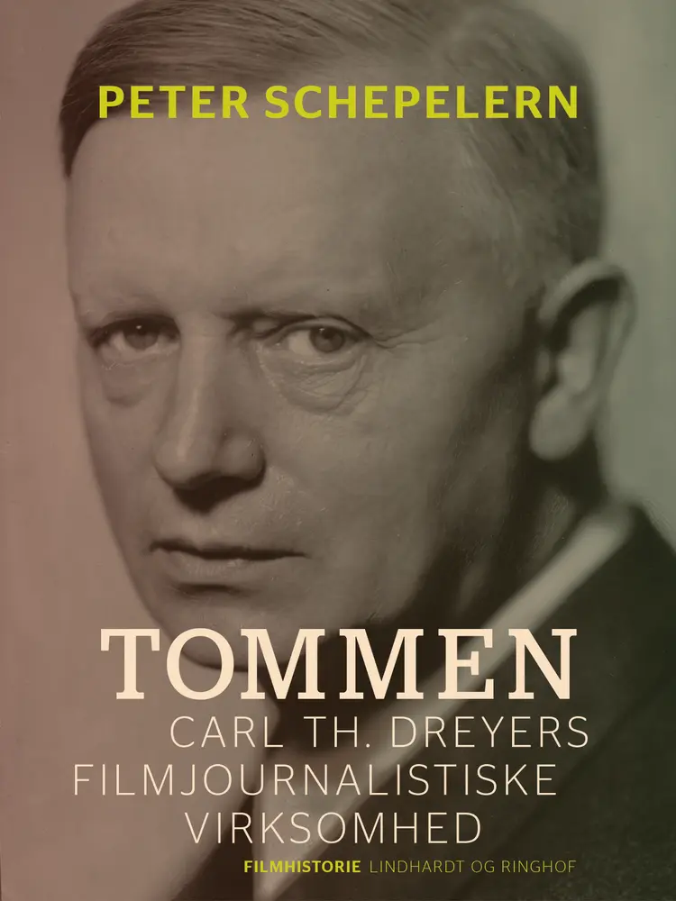 Tommen. Carl Th. Dreyers filmjournalistiske virksomhed af Peter Schepelern