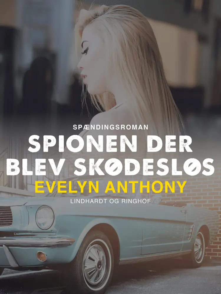 Spionen der blev skødesløs af Evelyn Anthony