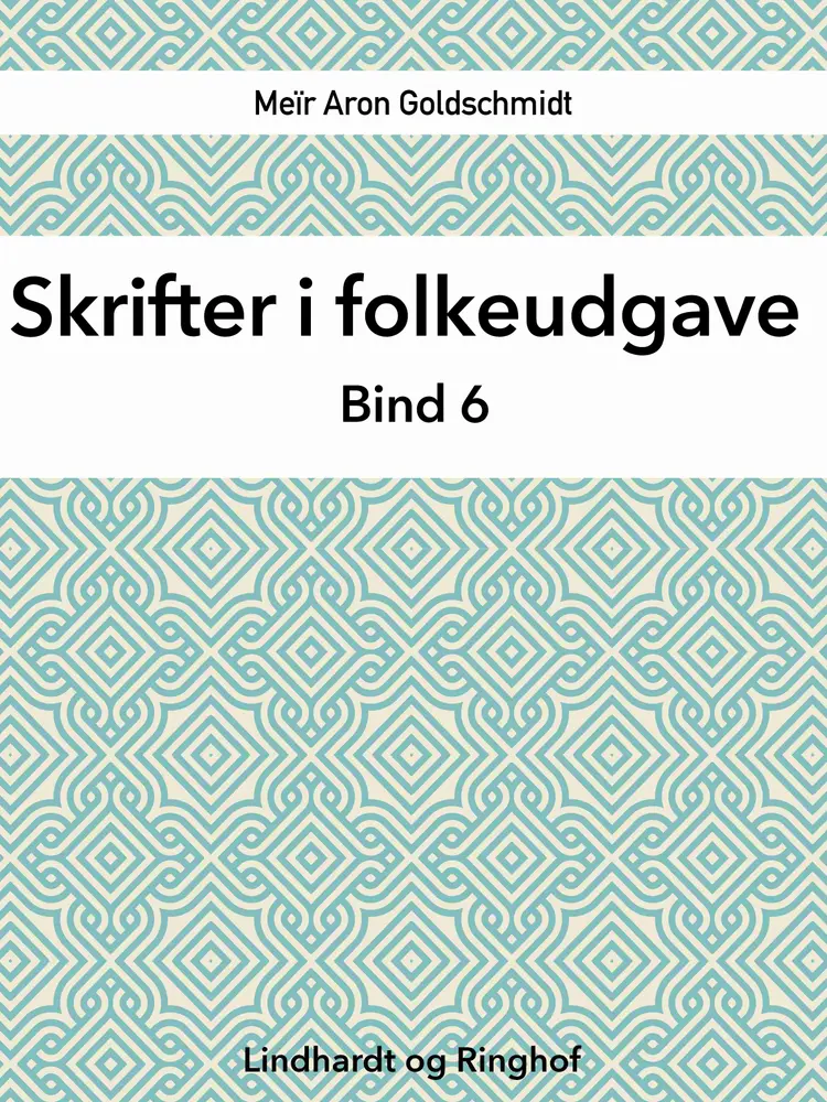 Skrifter i folkeudgave (bind 6) af Meïr Aron Goldschmidt