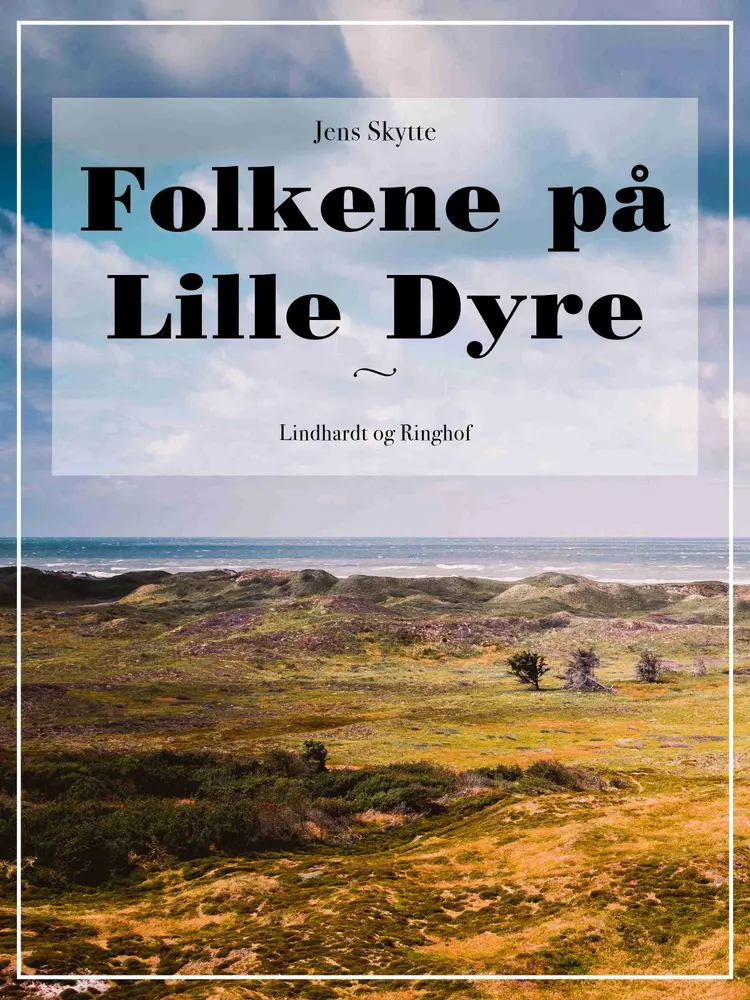 Folkene på Lille Dyre af Jens Skytte