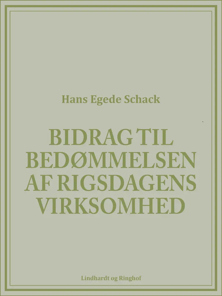 Bidrag til bedømmelsen af Rigsdagens virksomhed af Hans Egede Schack